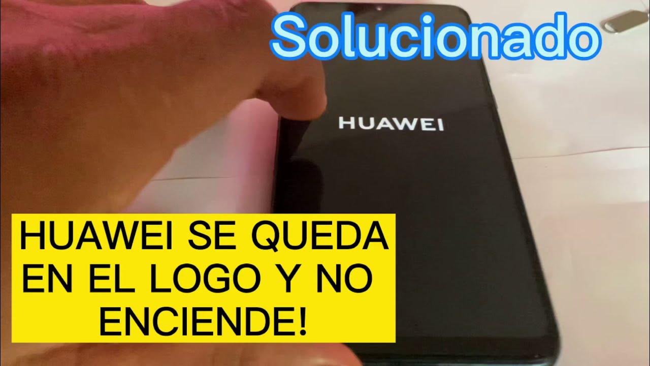 Huawei se queda en el Logo y no enciende, te explico como solucionarlo  fácilmente 2022 | WillNetwork - YouTube