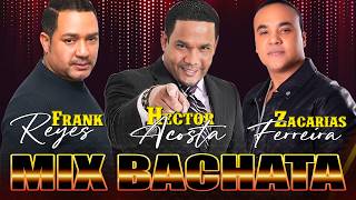 GRANDES EXITOS ENGANCHADOS DE ZACARIAS FERREIRA - HECTOR ACOSTA - FRANK REYES - SUS MEJORES ÉXITOS