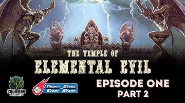 Temple of Elemental Evil (Original Adventures Reincarnated #6) - Session 1 (Part Two)