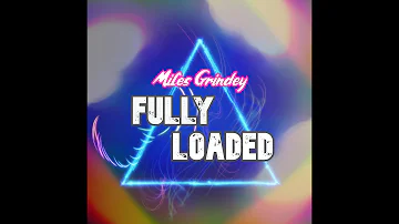 Miles Grindey - Fully Loaded (Official Music Video?)