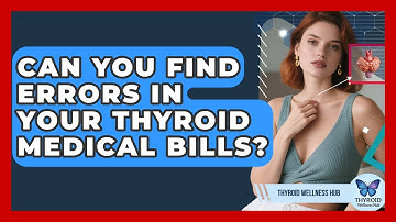 Can You Find Errors In Your Thyroid Medical Bills? - Thyroid Wellness Hub