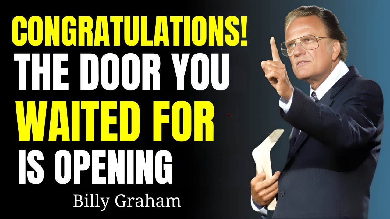 The Door You’ve Been Waiting For Is About to Open — God Is Moving! | Billy Graham