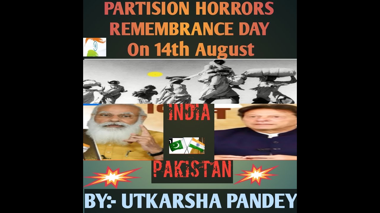 14 August PARTITIONS HORRORS REMEMBRANCE DAY! INDIA PAKISTAN PARTITION DAY!