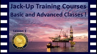Jack-Up Training Course, Learn how to Jack and Move a Jack up, Lesson 1