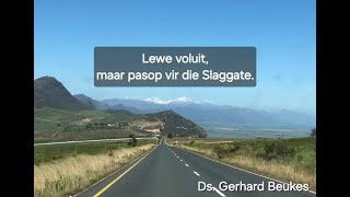 Psalm 34 - Lewe voluit, maar pasop vir die slaggate - Ds Gerhard Beukes