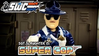 Sgt. Slaughter is: Super Cop!