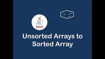 concat unsorted arrays to sorted array in java