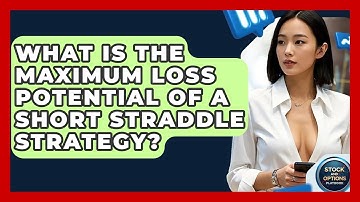 What Is The Maximum Loss Potential Of A Short Straddle Strategy? - Stock and Options Playbook