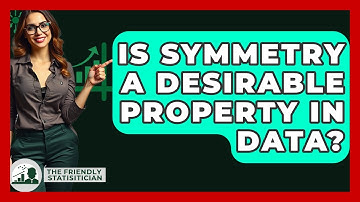 Is Symmetry A Desirable Property In Data? - The Friendly Statistician