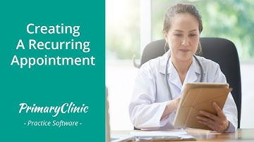 Creating a Recurring Appointment - User Guide | PrimaryClinic Practice Software