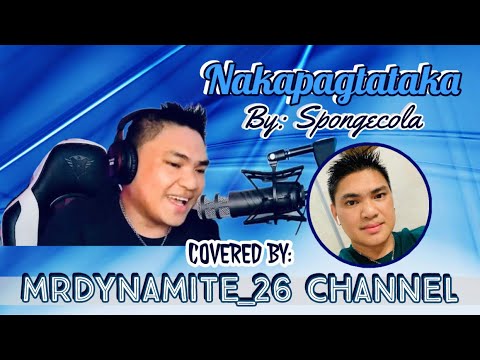 NAKAPAGTATAKA - Hajji Alejandro (SpongeCola Version) Cover By @MrDynamite_26Channel