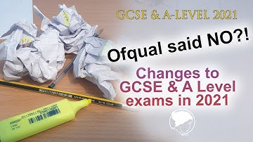 Why Ofqual said NO to many GCSE, AS & A level students & teachers (Exams 2021 – for year 10, 11, 12)