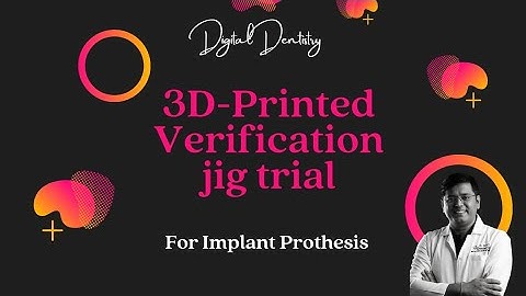 3D PRINTED VERIFICATION JIG TRIAL FOR IMPLANT PROTHESIS