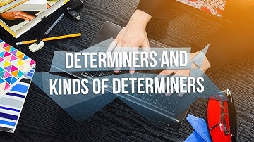 Determiners and Kinds of Determiners