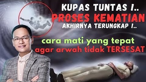 Kupas tuntas.. PROSES KEMATIAN yang tepat  agar ARWAH tidak TERSESAT#syaifulkarim#kajianislami#sufi