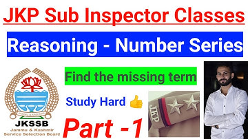 Numbers Series - Reasoning | JKP Sub Inspector Classes | Part - 1 /  Find the missing Number | JKSSB