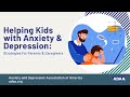 Helping Kids with Anxiety & Depression: Strategies for Parents & Caregivers