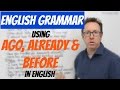 English grammar - Using AGO, ALREADY and BEFORE in English - gramática inglesa