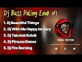 DJ FULL BASS BEAUTIFUL THINGS x WITH ME HAPPY IM SORY x FIRE BURNING VIRAL TIKTOK 2024