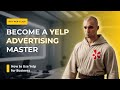 Master yelp advertising the ultimate tutorial for businesses 2024