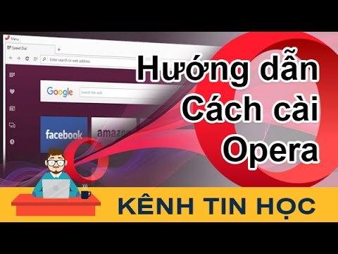 Video: Cách Cài đặt Trình Duyệt Opera