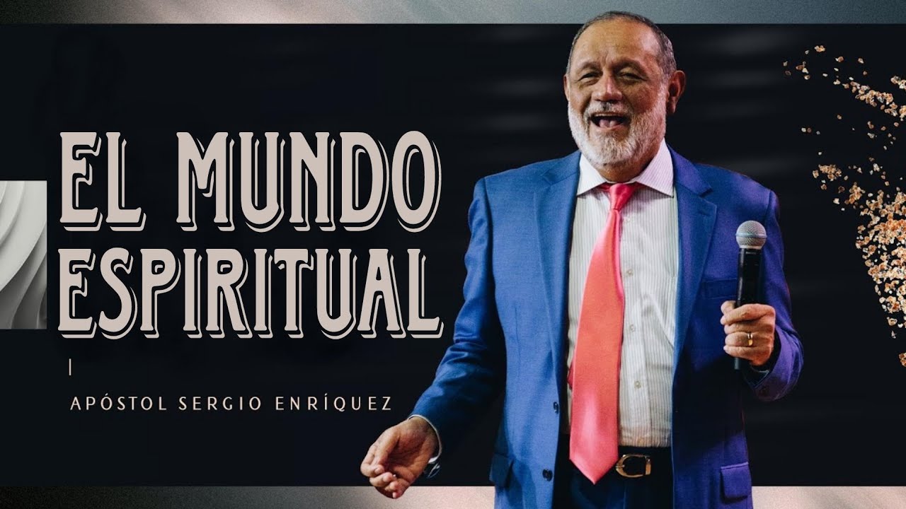 El Mundo Espiritual - Apóstol Sergio Enriquez (Solo audio)