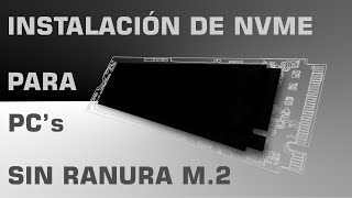 Instala un NVMe en tu equipo sin ranura M.2