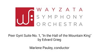 Wayzata Symphony Orchestra: Peer Gynt Suite No 1, &quot;In The Hall Of The Mountain King&quot; by Edvard Grieg