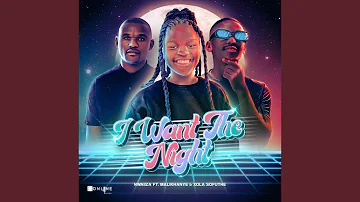 I Want The Night (feat. Malikhanye & Xola Sofuthe)