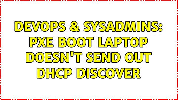 DevOps & SysAdmins: PXE Boot laptop doesn