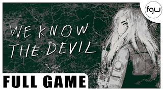 WE KNOW THE DEVIL Gameplay Walkthrough FULL GAME (PC 4K 60FPS) - No Commentary