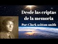 Desde las criptas de la memoria | Clark Ashton Smith | Narraciones Extraordinarias