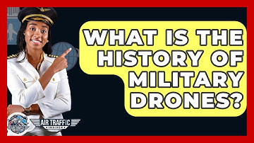 What Is The History Of Military Drones? - Air Traffic Insider