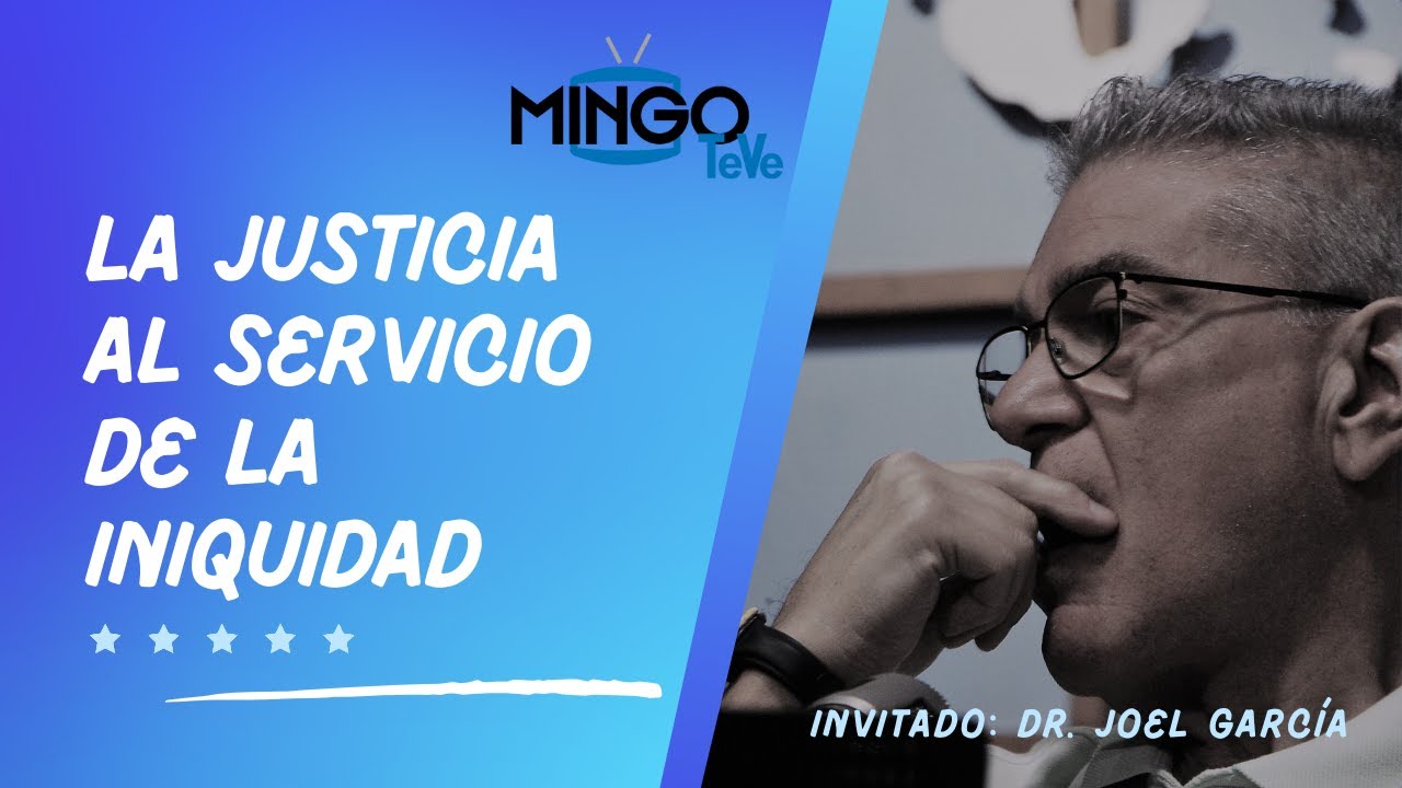 La justicia al servicio de la iniquidad / ARRÍMATE AL MINGO / Lunes 27 ...