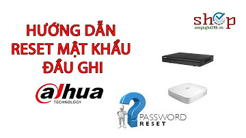 Hướng dẫn reset mật khẩu đầu ghi Dahua khôi phục mặc định đầu ghi dahua Shopcongnghe24h.vn