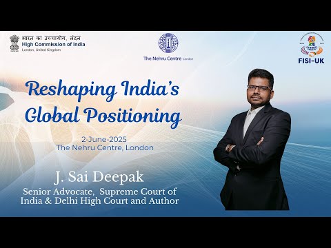 Reshaping India's Global Positioning — A talk by Shri J Sai Deepak, Sr Adv, Supreme Court of India
