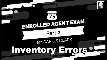Enrolled Agent Exam 2-Inventory Errors-By Darius Clark