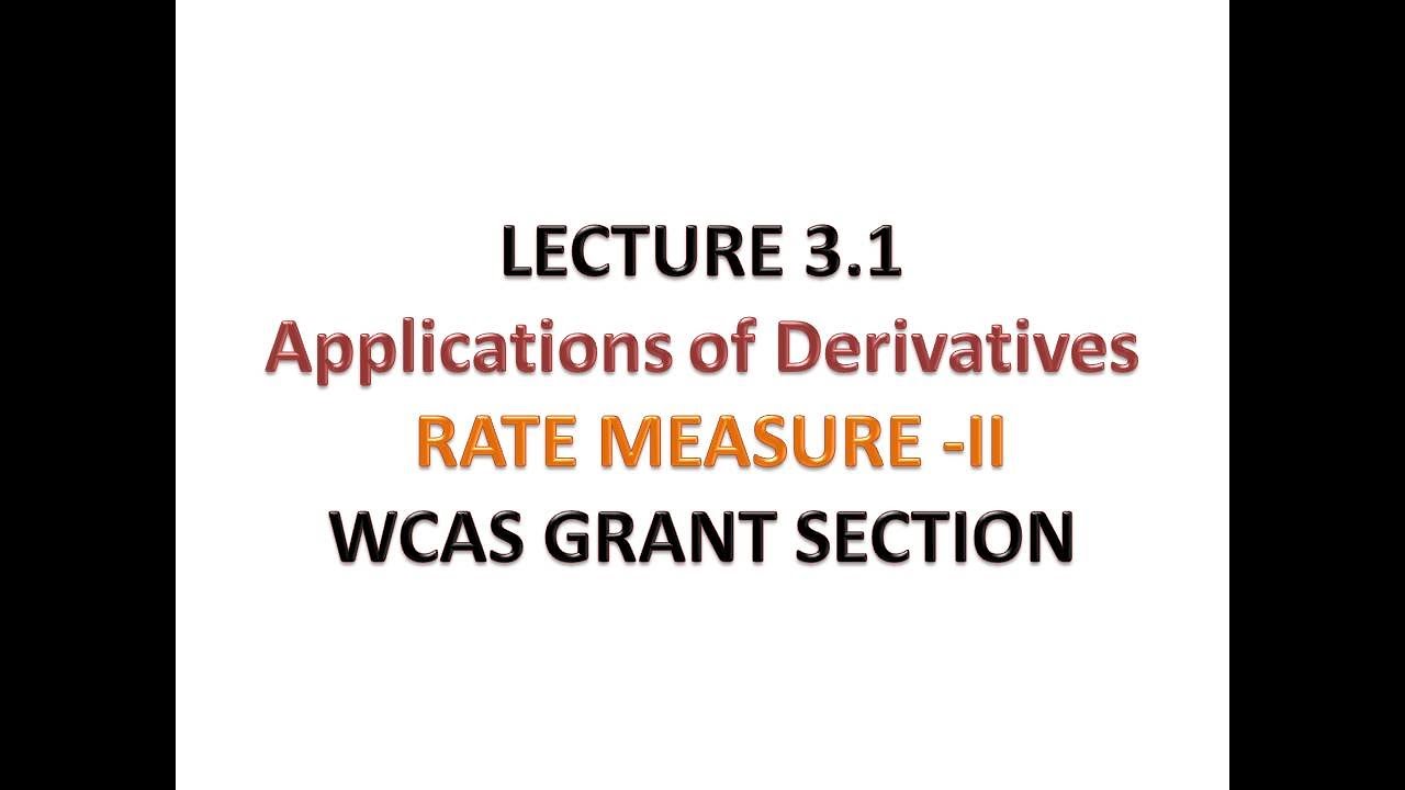 LECTURE 3.1 - APPLICATIONS OF DERIVATIVES-RATE MEASURE-II-EX 2.2 - YouTube