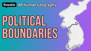 AP Human Geography - Unit 4: Boundaries & Disputes