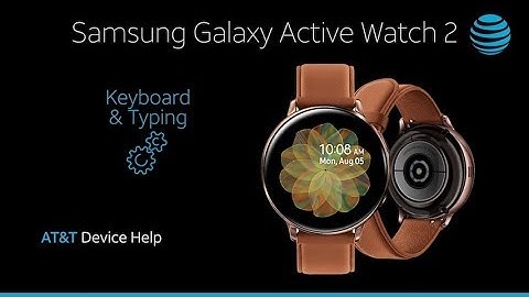 Learn about keyboard typing on Your Samsung Galaxy Watch Active2 | AT&T Wireless