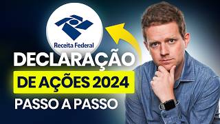 Como DECLARAR AÇÕES no IMPOSTO DE RENDA 2024? (Guia Completo Passo a Passo)