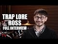 Trap Lore Ross on Doing Docs on King Von, NBA YoungBoy, FBG Duck & O-Block 6, Jay-Z, DaBaby (Full)