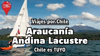 Viajar por Chile: Región a la Araucanía Andina Lacustre - Chile es TUYO