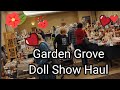 Garden Grove Doll Show Haul + extras
