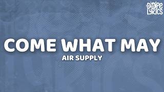 Air Supply - Come What May (Lyrics)