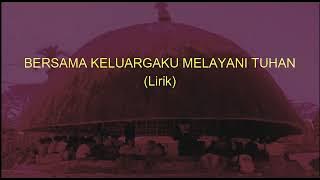 BERSAMA KELUARGAKU MELAYANI TUHAN - Robert & Lea Sutanto (LIRIK) Lagu untuk Bulan Keluarga.