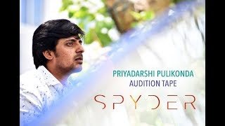 Priyadarshi Pulikonda || Audition || Spyder