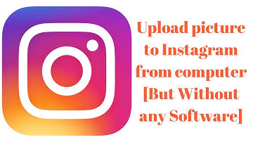 Upload picture to Instagram from computer | But Without any Software