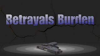Betrayals Burden (Group Film Project)