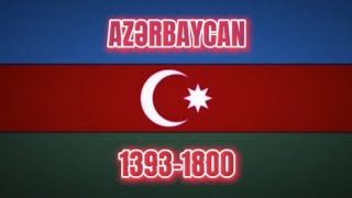 Azərbaycan Tarixi 1393-1800🇦🇿